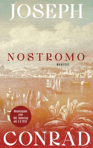 Conrad, Joseph. Nostromo - Roman. Übersetzt von Julian und Gisbert Haefs, mit einem Nachwort von Robert Menasse. Manesse Verlag, 2024.