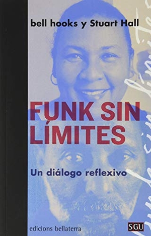 Hall, Stuart / Bell Hooks. Funk sin límites : un diálogo reflexivo. , 2020.