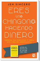 Eres Un@ Chingon@ Haciendo Dinero / You Are a Badass at Making Money: Master the Mindset of Wealth