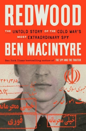 Macintyre, Ben. Redwood - The Untold Story of the Cold War's Most Extraordinary Spy. Crown Publishing Group (NY), 2026.