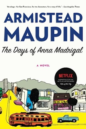 Maupin, Armistead. Days of Anna Madrigal, The. HarperCollins, 2024.