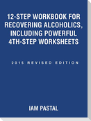 12-Step Workbook for Recovering Alcoholics, Including Powerful 4th-Step Worksheets