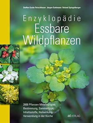Fleischhauer, Steffen Guido / Spiegelberger, Roland et al. Enzyklopädie Essbare Wildpflanzen - 2000 Pflanzen Mitteleuropas. AT Verlag, 2013.