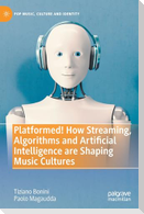 Platformed! How Streaming, Algorithms and Artificial Intelligence are Shaping Music Cultures