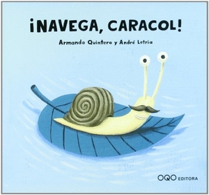Quintero Laplume, Armando. ¡Navega, caracol!. OQO Editora, 2008.