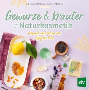 Strupp, Justine. Gewürze und Kräuter in der Naturkosmetik - Gesund und schön von Kopf bis Fuß. Stocker Leopold Verlag, 2024.