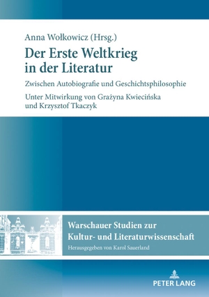 Wo¿kowicz, Anna (Hrsg.). Der Erste Weltkrieg in der Literatur - Zwischen Autobiografie und Geschichtsphilosophie. Peter Lang, 2018.