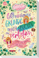 60 Millionen Gründe, mich nicht zu verlieben (und es doch zu tun)
