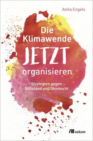 Engels, Anita. Die Klimawende JETZT organisieren - Strategien gegen Stillstand und Ohnmacht. Oekom Verlag GmbH, 2026.
