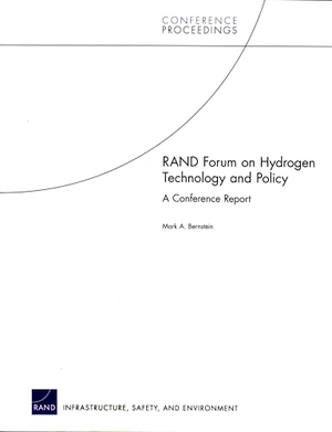 Bernstein, Mark A. Rand Forum on Hydrogen Technology and Policy - A Conference Report. RAND Corporation, 2005.