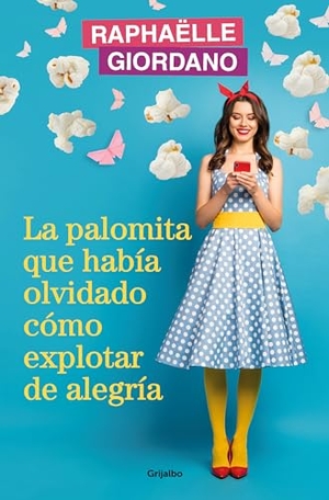 Giordano, Raphaelle. La Palomita Que Había Olvidado Cómo Explotar de Alegría / The Little Kettle Corn Who Forgot How to Burst with Joy. Prh Grupo Editorial, 2024.