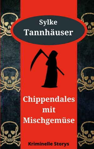 Tannhäuser, Sylke. Chippendales mit Mischgemüse - Kriminelle Storys. Books on Demand, 2021.