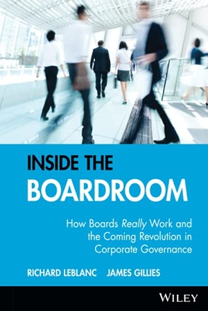 Leblanc, Richard / James Gillies. Inside the Boardroom - How Boards Really Work and the Coming Revolution in Corporate Governance. Wiley, 2005.