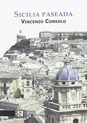 Consolo, Vincenzo. Sicilia paseada. Ediciones Traspiés, 2016.