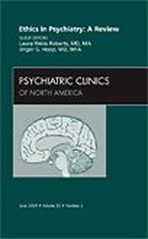 Roberts, Laura Weiss / Jinger G Hoop. Ethics in Psychiatry: A Review, an Issue of Psychiatric Clinics - Volume 32-2. Elsevier Health Sciences, 2009.