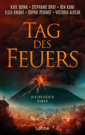Quinn, Kate / Dray, Stephanie et al. Tag des Feuers - Vielstimmiger historischer Roman über die letzten Stunden von Pompeji. Lübbe, 2026.