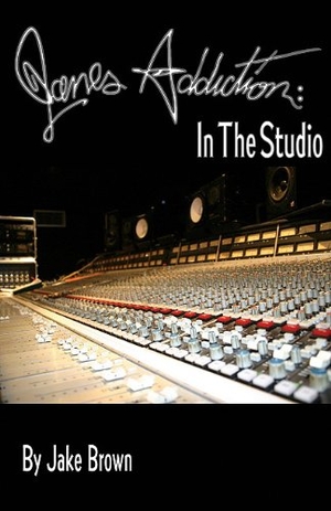Brown, Jake. Jane's Addiction: In the Studio. Music Square Media, 2010.