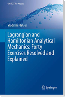 Lagrangian and Hamiltonian Analytical Mechanics: Forty Exercises Resolved and Explained