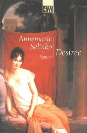 Selinko, Annemarie. Désirée. Kiepenheuer & Witsch GmbH, 2002.