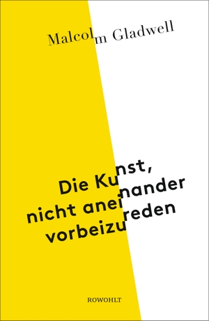 Malcolm Gladwell / Jürgen Neubauer. Die Kunst, nicht aneinander vorbeizureden. Rowohlt, 2019.