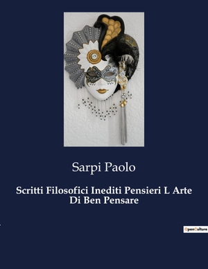Paolo, Sarpi. Scritti Filosofici Inediti Pensieri L Arte Di Ben Pensare. Culturea, 2023.