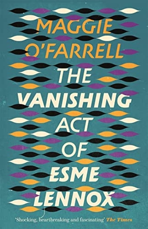 O'Farrell, Maggie. The Vanishing Act of Esme Lennox - The Sunday Times Bestseller from the Author of Hamnet. Hachette Australia, 2013.