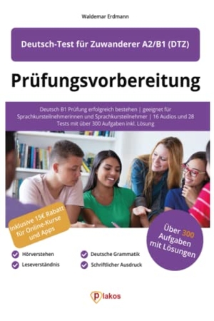 Erdmann, Waldemar. Prüfungsvorbereitung Deutsch-Test für Zuwanderer A2/B1 (DTZ) - Deutsch B1 Prüfung erfolgreich bestehen | geeignet für Sprachkursteilnehmerinnen und Sprachkursteilnehmer | 16 Audios und 28 Tests mit über 300 Aufgaben inkl. Lösung. Plakos GmbH, 2022.
