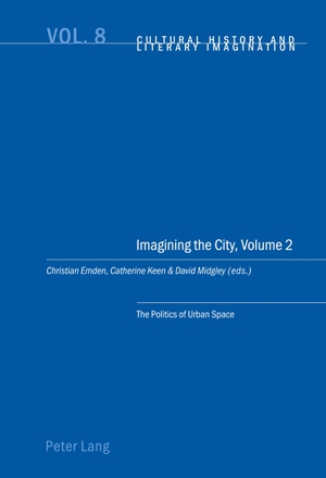 Emden, Christian / David Robin Midgley et al (Hrsg.). Imagining the City, Volume 2 - The Politics of Urban Space. Peter Lang, 2006.