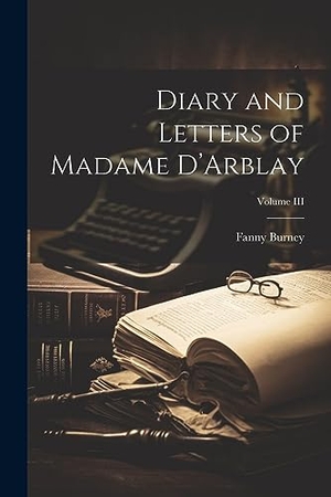 Burney, Fanny. Diary and Letters of Madame D'Arblay; Volume III. Creative Media Partners, LLC, 2023.