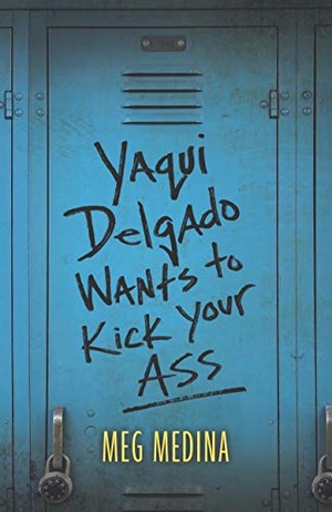 Medina, Meg. Yaqui Delgado Wants to Kick Your Ass. Gale, a Cengage Company, 2020.