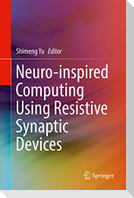 Neuro-inspired Computing Using Resistive Synaptic Devices