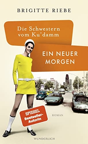 Riebe, Brigitte. Die Schwestern vom Ku'damm: Ein neuer Morgen. Wunderlich Verlag, 2021.