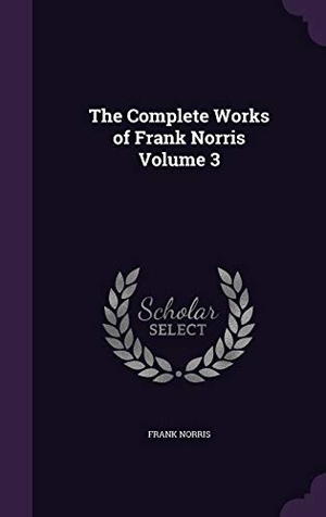Norris, Frank. The Complete Works of Frank Norris Volume 3. Touchladybirdlucky Studios, 2016.