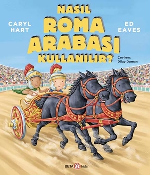 Hart, Caryl. Nasil Roma Arabasi Kullanilir. Beta Kids, 2025.