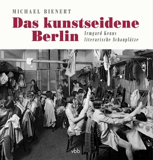 Bienert, Michael. Das kunstseidene Berlin - Irmgard Keuns literarische Schauplätze. Verlag Berlin Brandenburg, 2020.