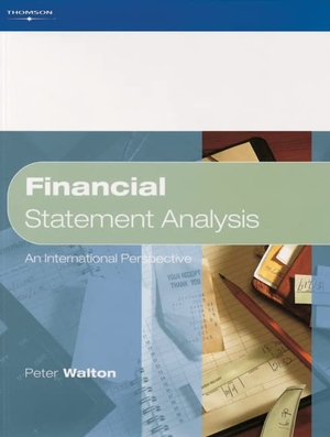 Walton, Peter J. / Walton. Financial Statement Analysis - An International Perspective. Cengage Learning (EMEA) Limited, 2010.
