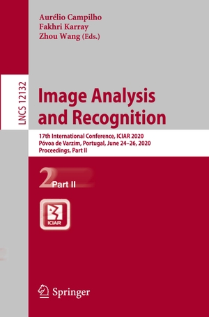 Campilho, Aurélio / Zhou Wang et al (Hrsg.). Image Analysis and Recognition - 17th International Conference, ICIAR 2020, Póvoa de Varzim, Portugal, June 24¿26, 2020, Proceedings, Part II. Springer International Publishing, 2020.