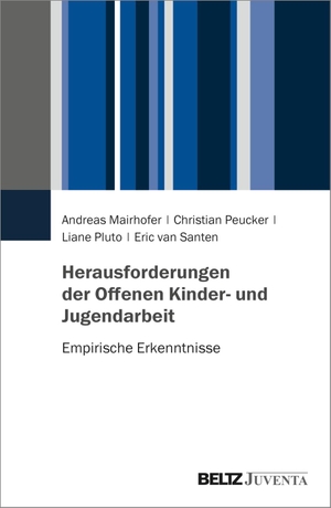 Mairhofer, Andreas / Peucker, Christian et al. Herausforderungen der Offenen Kinder- und Jugendarbeit - Empirische Erkenntnisse. Juventa Verlag GmbH, 2022.