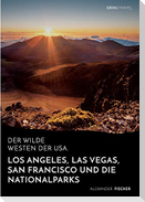 Der wilde Westen der USA.Los Angeles, Las Vegas, San Francisco und dieNationalparks