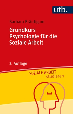 Bräutigam, Barbara. Grundkurs Psychologie für die Soziale Arbeit. UTB GmbH, 2021.