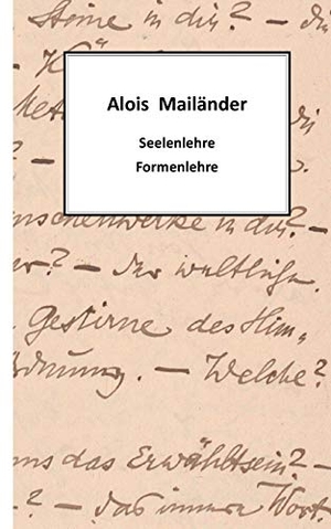 Mailänder, Alois. Seelenlehre - Formenlehre. Books on Demand, 2021.