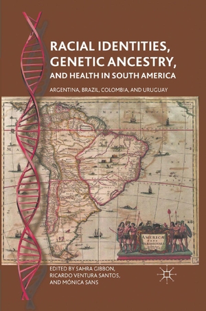 Gibbon, S. / R. Santos et al (Hrsg.). Racial Identities, Genetic Ancestry, and Health in South America - Argentina, Brazil, Colombia, and Uruguay. Springer Nature B.V., 2011.
