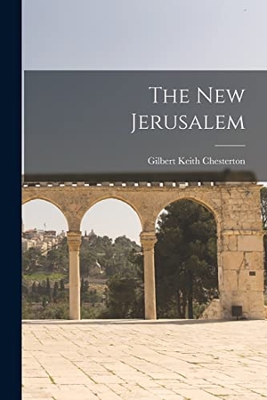 Chesterton, G K. The New Jerusalem. Creative Media Partners, LLC, 2022.
