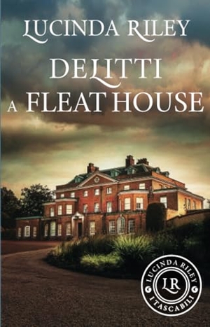 Riley, Lucinda. Delitti a Fleat House. Giunti Editore, 2024.