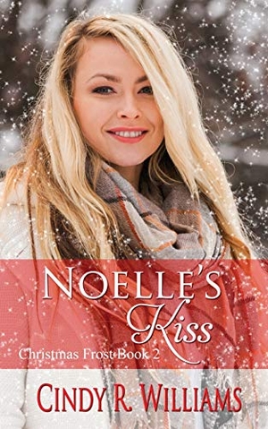 Williams, Cindy R.. Noelle's Kiss. The Wild Rose Press, 2019.