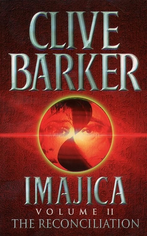 Barker, Clive. The Reconciliation - Imajica, Volume 2. HarperCollins, 1997.