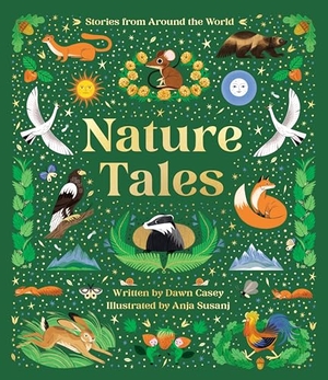 Casey, Dawn. Nature Tales - An Anthology of Seasonal Stories from Around the World. Templar Books, 2024.