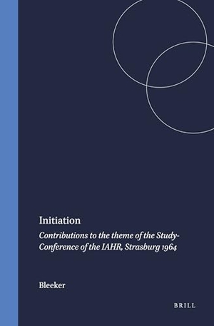 Bleeker. Initiation - Contributions to the Theme of the Study-Conference of the Iahr, Strasburg 1964. Brill, 2018.