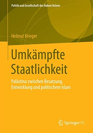 Krieger, Helmut. Umkämpfte Staatlichkeit - Palästina zwischen Besatzung, Entwicklung und politischem Islam. Springer Fachmedien Wiesbaden, 2015.