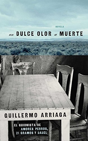 Arriaga, Guillermo. Dulce Olor A Muerte. Simon & Schuster, 2007.